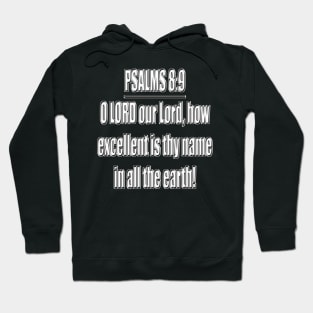 Psalm Chapter 8:9 Bible Verse KJV O LORD our Lord, how excellent is thy name in all the earth! Hoodie